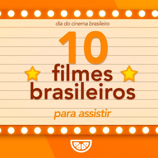 Dia do Cinema Brasileiro: escolhemos os melhores para você assistir